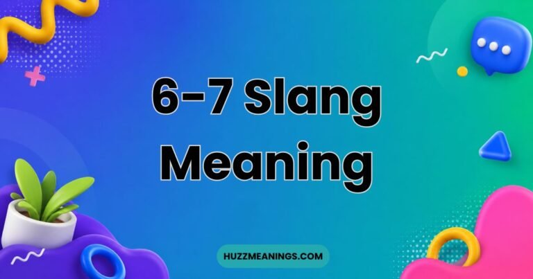 6-7 Slang Meaning