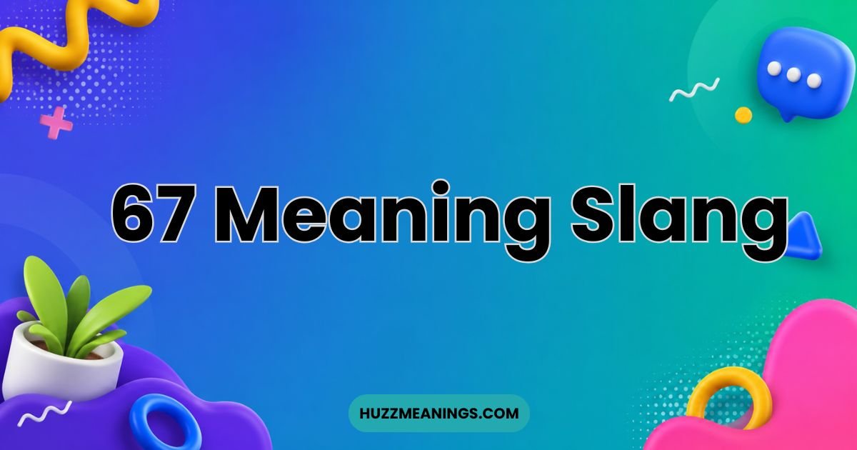 67 Meaning Slang