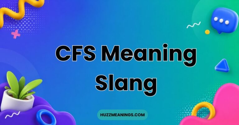 CFS Meaning Slang