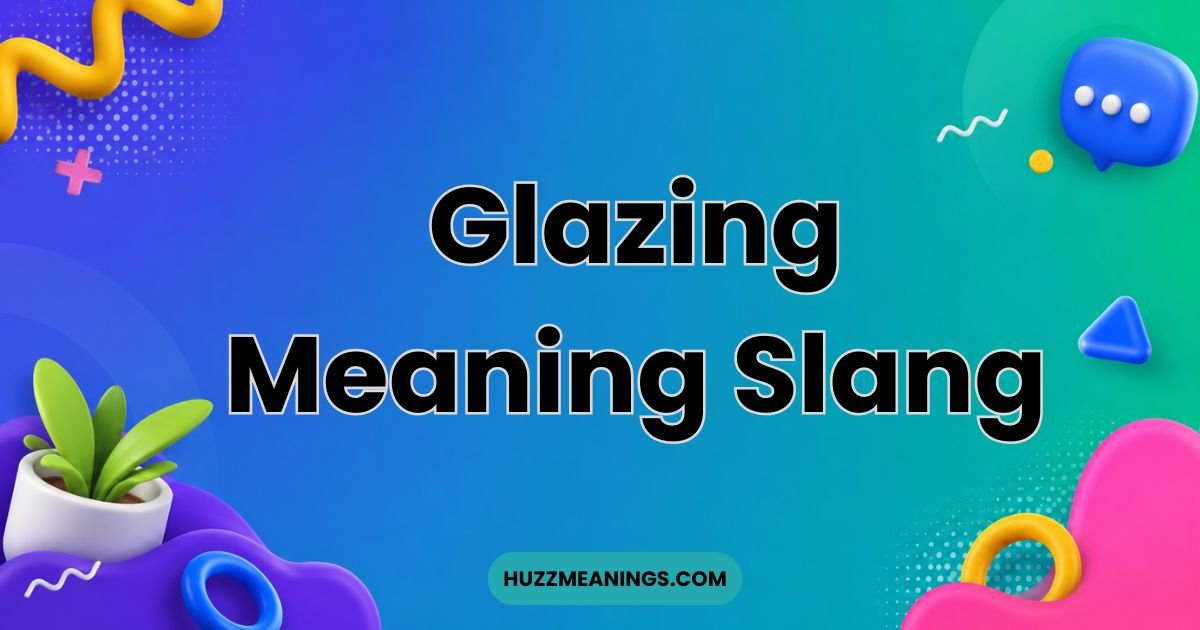 Glazing Meaning Slang