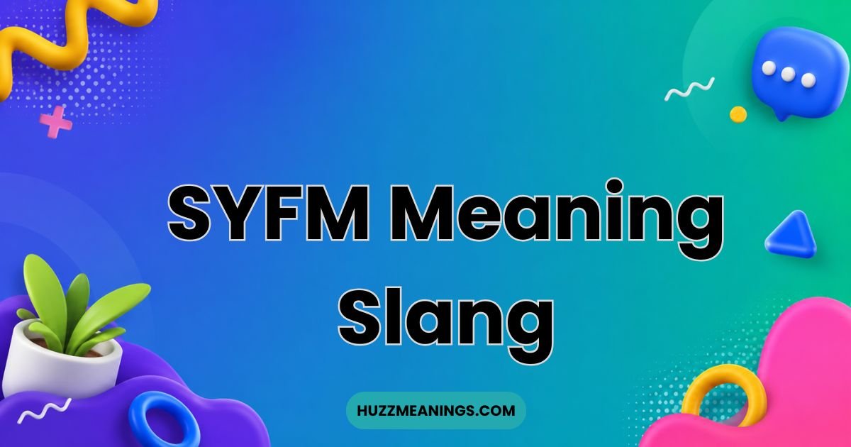 SYFM Meaning Slang