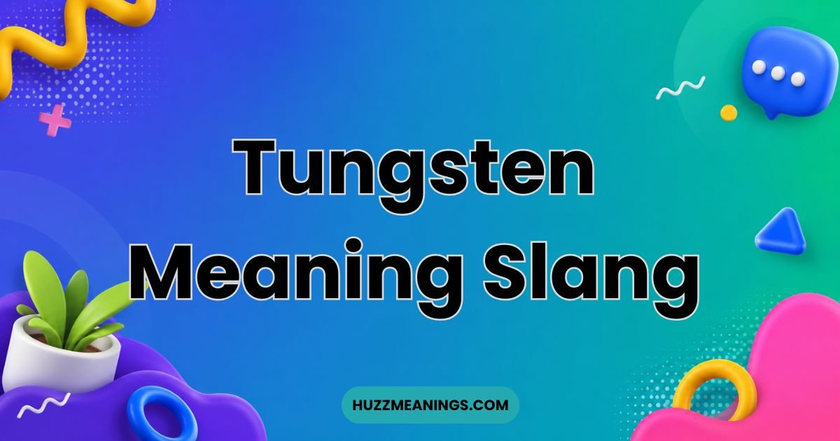 Tungsten Meaning Slang