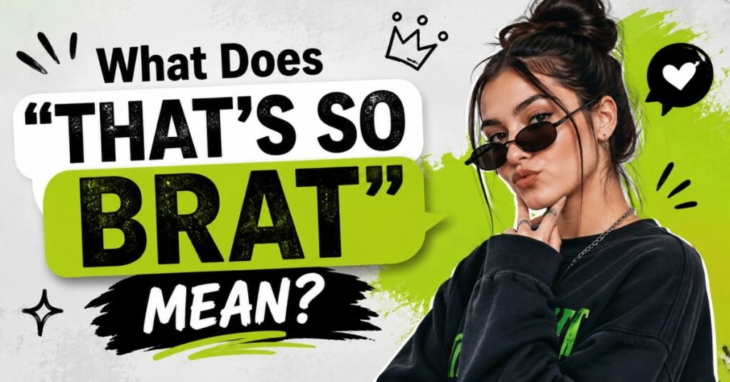 What Does "That's So Brat" Mean?