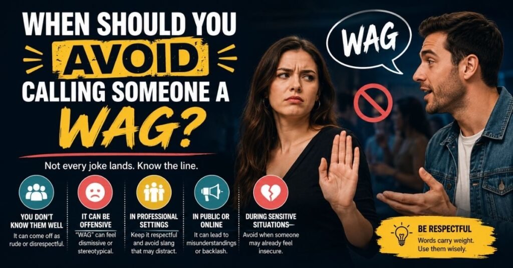 When Should You Avoid Calling Someone a Wag?