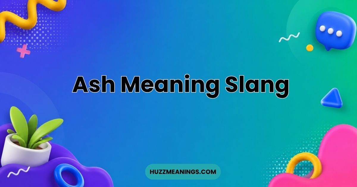 Ash Meaning Slang