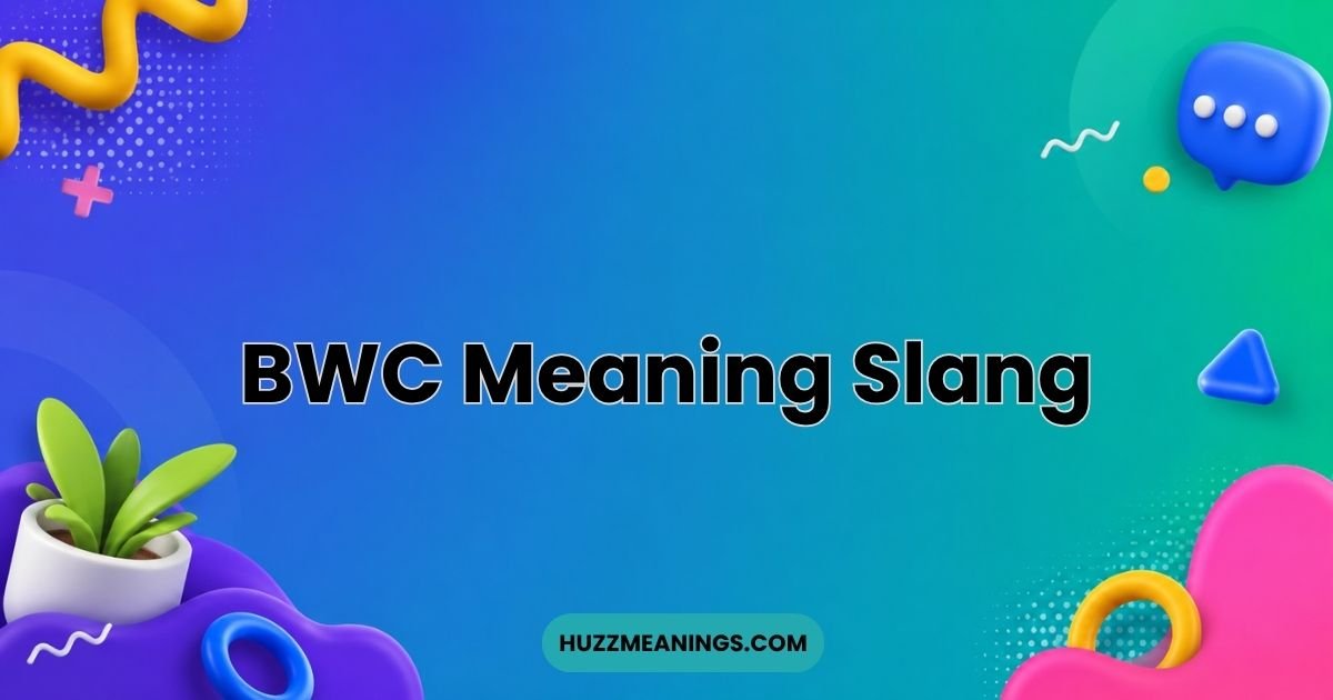 BWC Meaning Slang