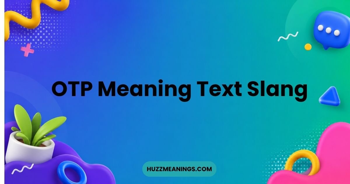 OTP Meaning Text Slang