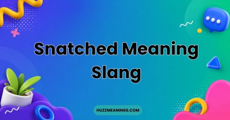 Snatched Meaning Slang