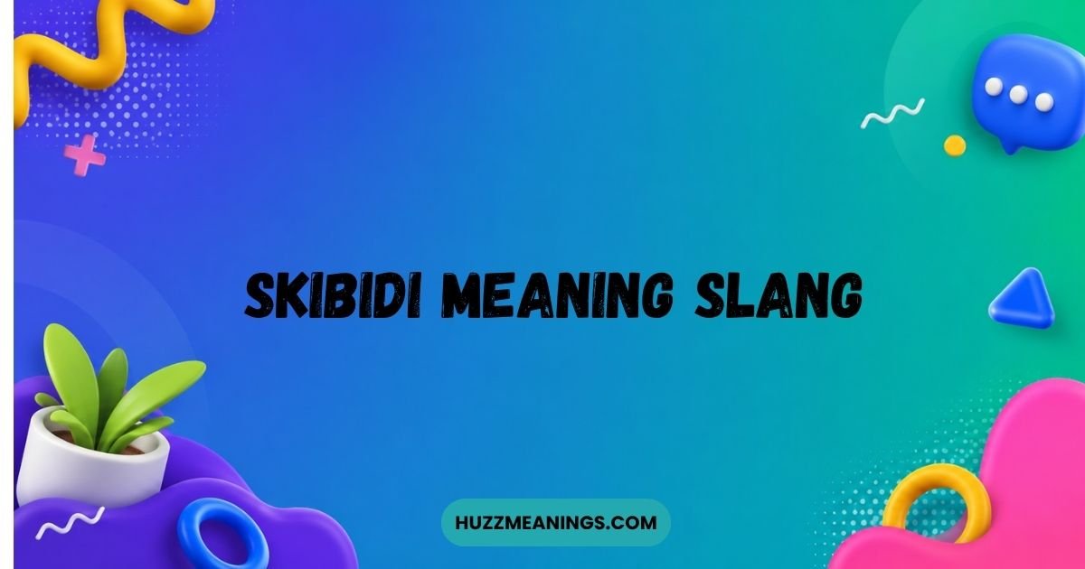 Skibidi Meaning Slang